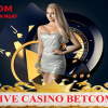 Live Casino Betcom – Sảnh game BÃO đẳng cấp top 1 Châu Á