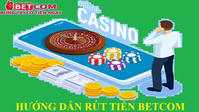 hướng dẫn rút tiền Betcom