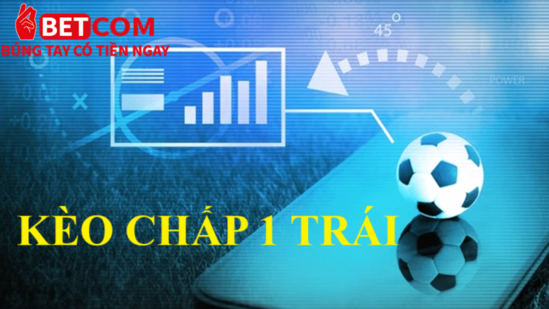 kèo chấp 1 trái